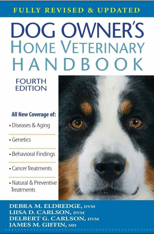 Dog Owner's Home Veterinary Handbook - Debra M. Eldredge, DVM; Lisa D. Carlson, DVM; Delbert G. Carlson, D.V.M. and James M. Giffin, M.D.