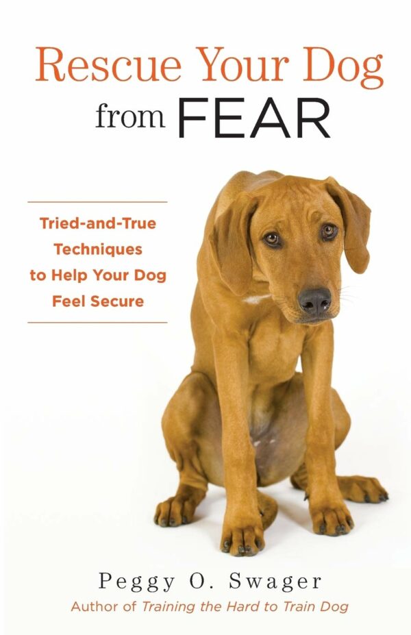 Rescue Your Dog from Fear - Peggy O. Swager