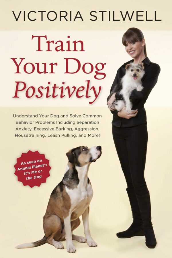 Train Your Dog Positively - Victoria Stilwell