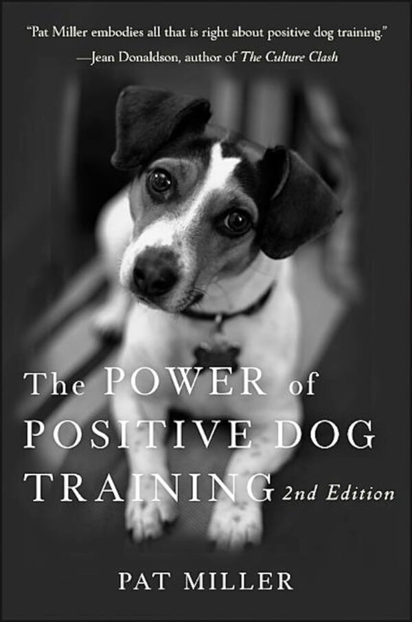 Power of Positive Dog Training, The - Pat Miller